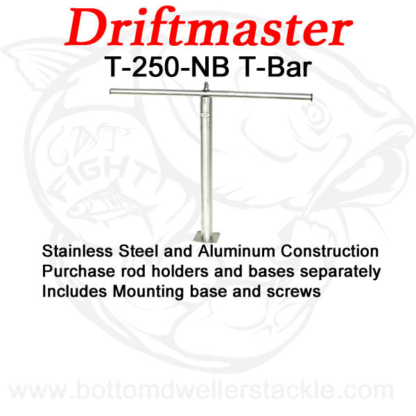 Driftmaster T-Bar T-250-NB with out rod holders and bases
